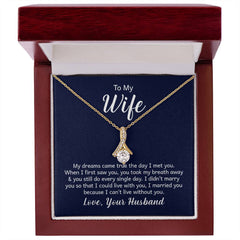 To My Wife - My dreams came true the day I met you Eternal Sparkle: The Alluring Beauty Necklace - A Symbol of Everlasting Love