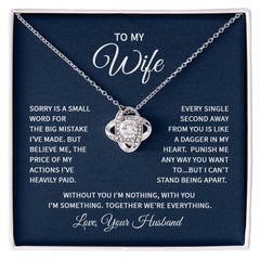 To My Wife - Sorry is a small word Eternal Embrace - Dazzling Love Knot Necklace