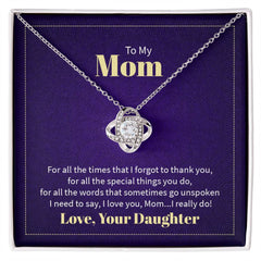 To My Mom - For all the times that I forgot to thank you Eternal Embrace - Dazzling Love Knot Necklace