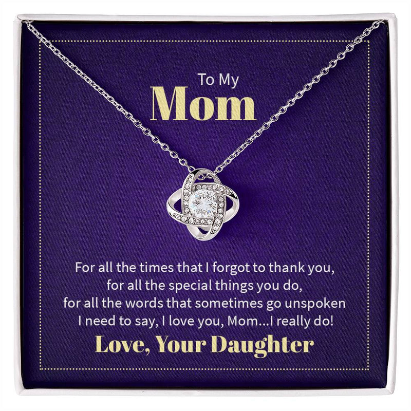 To My Mom - For all the times that I forgot to thank you Eternal Embrace - Dazzling Love Knot Necklace