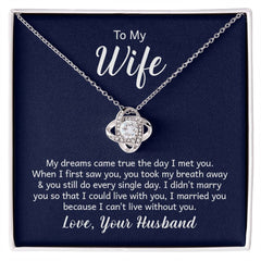 To My Wife - My dreams came true the day I met you Eternal Embrace - Dazzling Love Knot Necklace