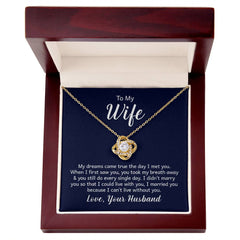 To My Wife - My dreams came true the day I met you Eternal Embrace - Dazzling Love Knot Necklace