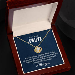 To My Mom - You may not have given me the gift of life Eternal Embrace - Dazzling Love Knot Necklace