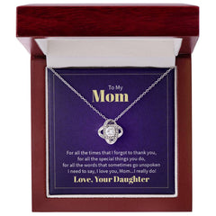 To My Mom - For all the times that I forgot to thank you Eternal Embrace - Dazzling Love Knot Necklace